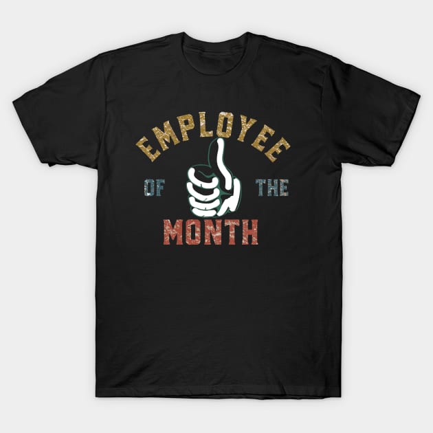 Employee Of The Month T-Shirt by AutomaticSoul